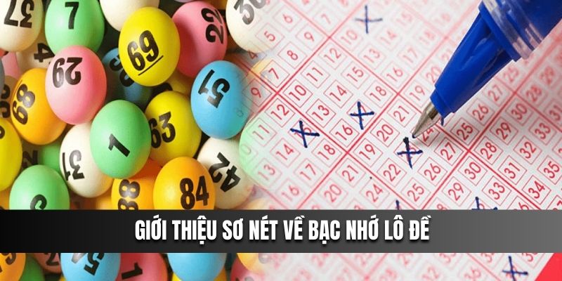 Giới thiệu sơ nét về bạc nhớ lô đề